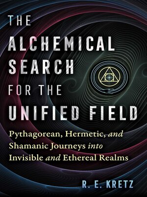 cover image of The Alchemical Search for the Unified Field